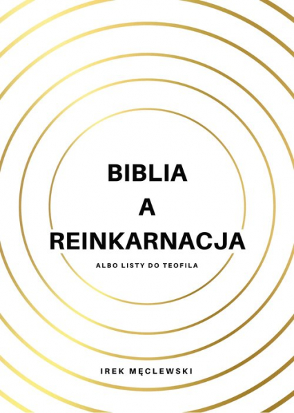 Biblia a reinkarnacja Albo Listy do Teofila - Irek Męclewski | okładka