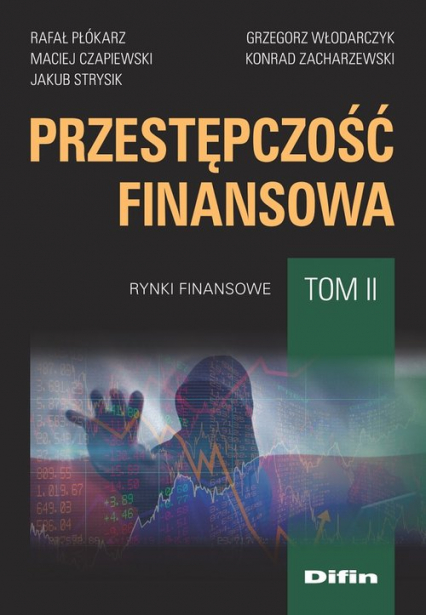 Przestępczość finansowa Tom 2 Rynki finansowe - Czapiewski Maciej, Strysik Jakub, Włodarczyk Grzegorz | okładka