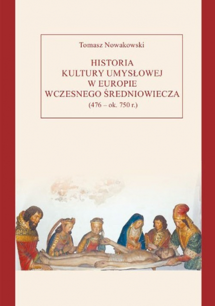 Historia kultury umysłowej w Europie wczesnego średniowiecza (476 - ok. 750 r.) - Nowakowski Tomasz | okładka