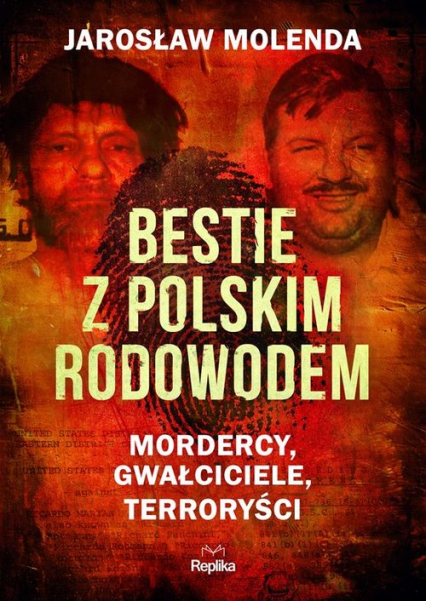 Bestie z polskim rodowodem Mordercy, gwałciciele, terroryści - Jarosław Molenda | okładka