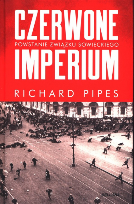 Czerwone imperium Powstanie Związku Sowieckieg - Richard Pipes | okładka