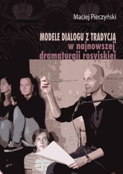Modele dialogu z tradycją w najnowszej dramaturgii rosyjskiej - Maciej Pieczyński | okładka
