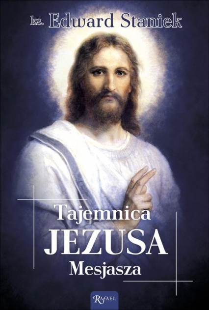 Tajemnica Jezusa Mesjasza - Edward Staniek | okładka