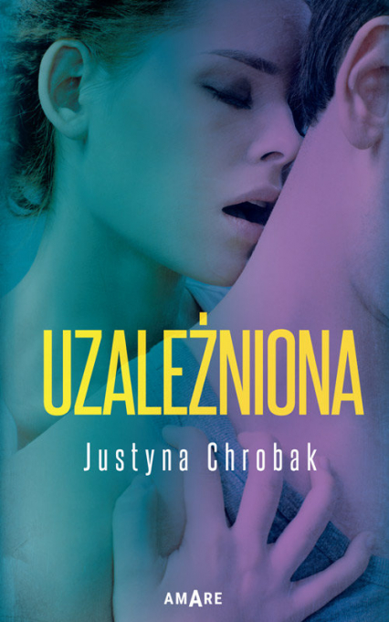 Uzależniona - Justyna Chrobak | okładka