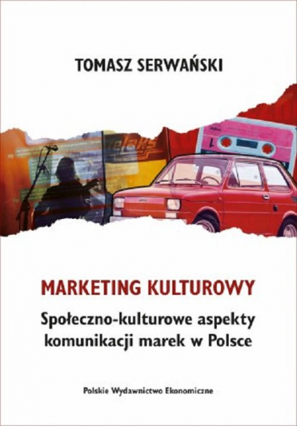 Marketing kulturowy. Społeczno-kulturowe aspekty komunikacji marek w Polsce - Tomasz Serwański | okładka