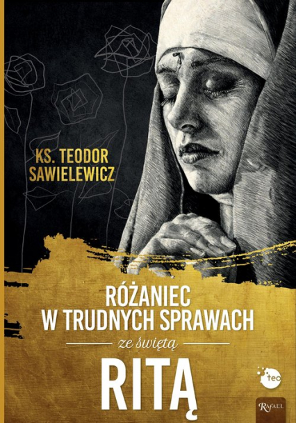 Różaniec w trudnych sprawach ze św Ritą - Teodor Sawielewicz | okładka