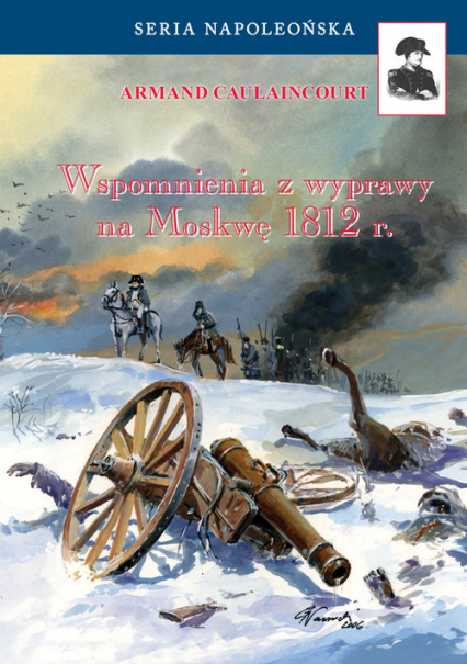 Wspomnienia z wyprawy na Moskwę 1812 - Armand Caulaincourt | okładka