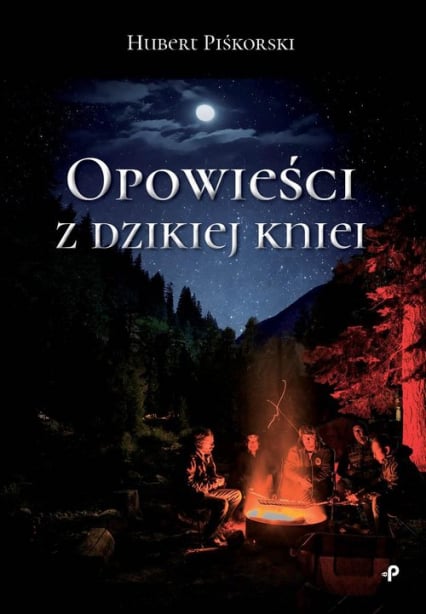 Opowieści z dzikiej kniei - Hubert Piśkorski | okładka