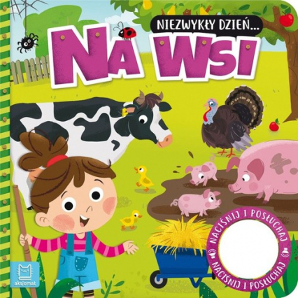 Niezwykły dzień.. Na wsi Książeczka z dźwiękiem - Anna Podgórska | okładka