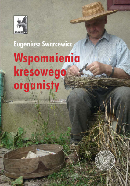 Wspomnienia kresowego organisty - Eugeniusz Swarcewicz | okładka
