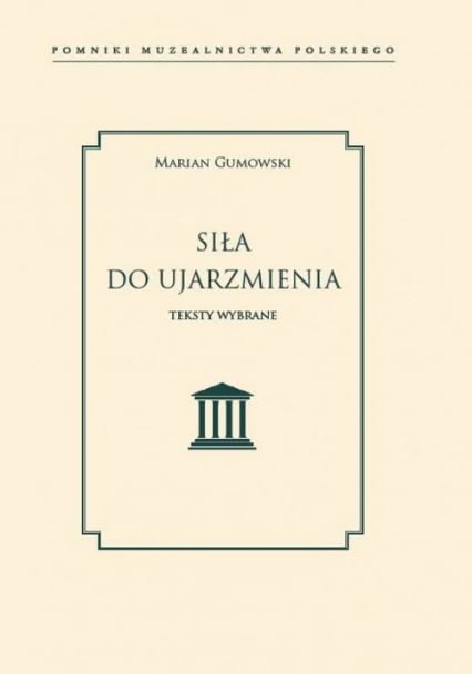 Siła do ujarzmienia Teksty wybrane - Marian Gumowski | okładka