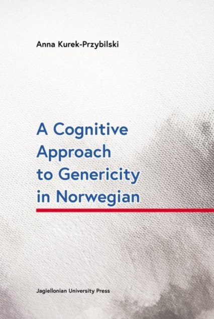 A Cognitive Approach to Genericity in Norwegian - Anna Kurek-Przybilski | okładka