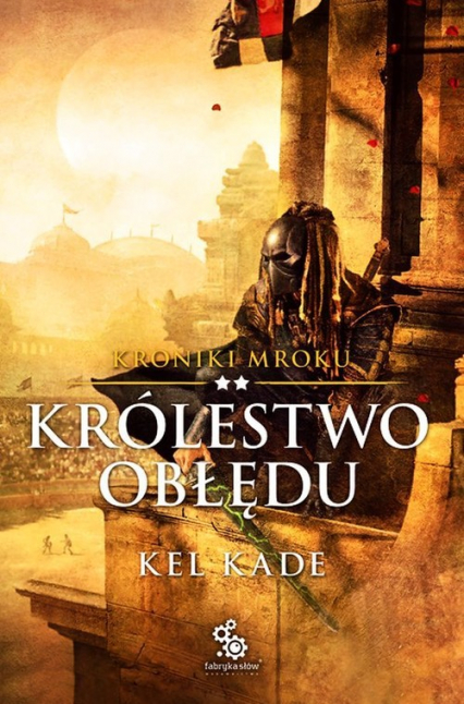 Kroniki Mroku Tom 2 Królestwo obłędu - Kel Kade | okładka