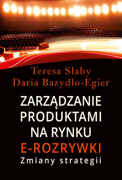 Zarządzanie produktami na rynki e-rozrywki Zmiany strategii - Bazydło-Egier Daria, Słaby Teresa | okładka