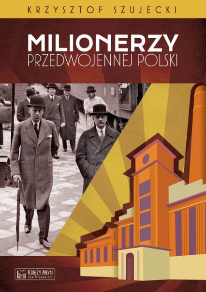 Milionerzy przedwojennej Polski - Krzysztof Szujecki | okładka