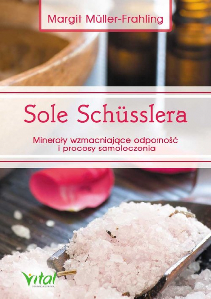 Sole Schusslera Minerały wzmacniające odporność i procesy samoleczenia - Margit Muller-Frahling | okładka