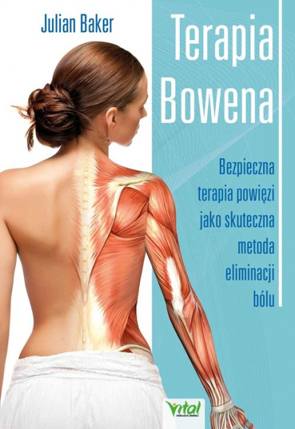 Terapia Bowena Bezpieczna terapia powięzi jako skuteczna metoda eliminacji bólu - Julian Baker | okładka