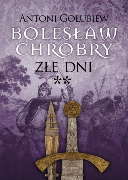 Bolesław Chrobry Złe dni - Antoni Gołubiew | okładka