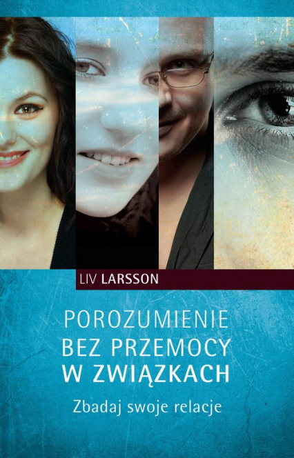 Porozumienie bez przemocy w związkach Zbadaj swoje relacje - Liv Larsson | okładka
