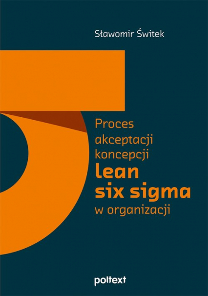 Proces akceptacji koncepcji lean six sigma w organizacji - Sławomir Świtek | okładka