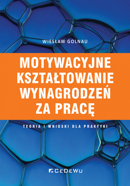 Motywacyjne kształtowanie wynagrodzeń za pracę - Wiesław Golnau | okładka