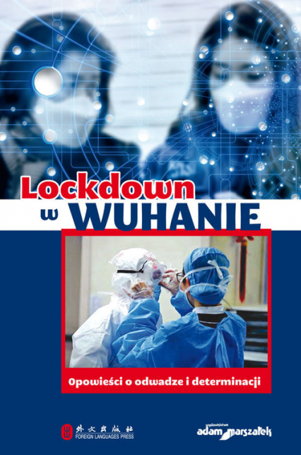 Lockdown w Wuhanie Opowieści o odwadze i determinacji -  | okładka