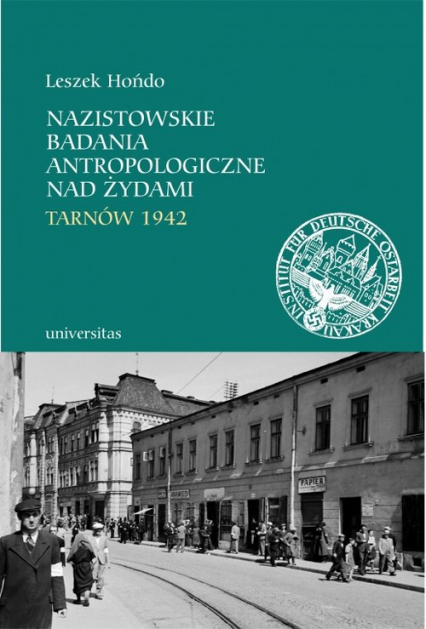 Nazistowskie badania antropologiczne nad Żydami Tarnów 1942 - Leszek Hońdo | okładka