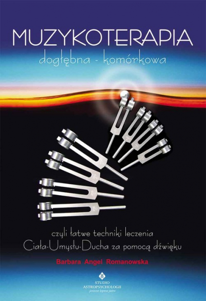 Muzykoterapia dogłębna - komórkowa - Angel Romanowska Barbara | okładka