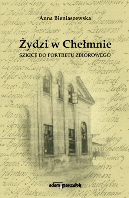 Żydzi w Chełmnie Szkice do portretu zbiorowego - Anna Bieniaszewska | okładka