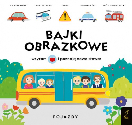 Bajki obrazkowe Pojazdy - Wojtkowiak-Skóra Patrycja | okładka