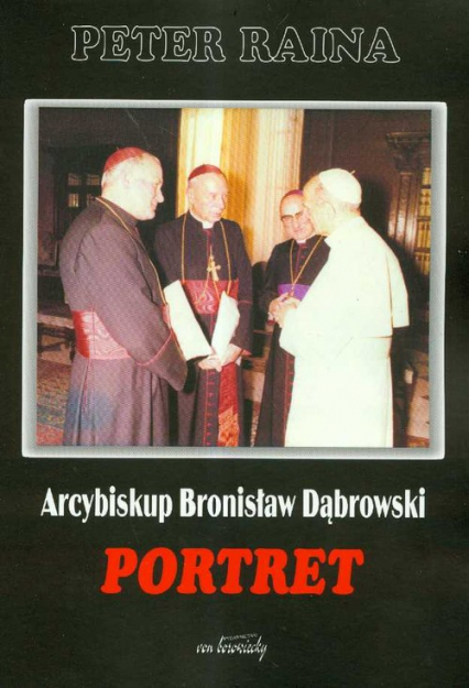Arcybiskup Bronisław Dąbrowski Portret - Peter Raina | okładka