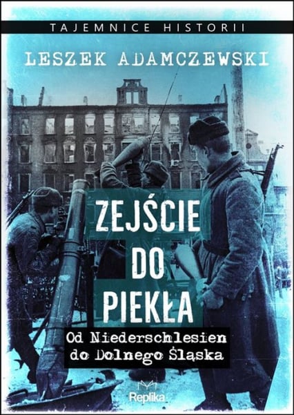 Zejście do piekła Od Niederschlesien do Dolnego Śląska - Leszek Adamczewski | okładka