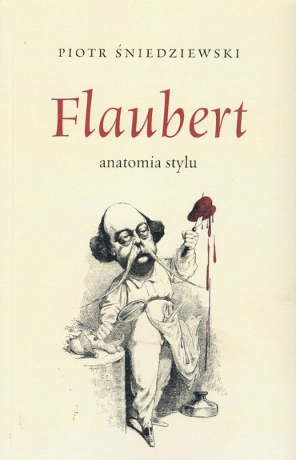 Flaubert anatomia stylu - Piotr Śniedziewski | okładka