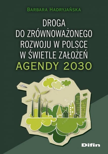 Droga do zrównoważonego rozwoju w Polsce w świetle założeń Agendy 2030 - Barbara Hadryjańska | okładka