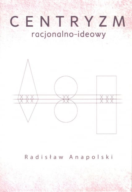 Centryzm racjonalno-ideowy - Anapolski Radisław | okładka