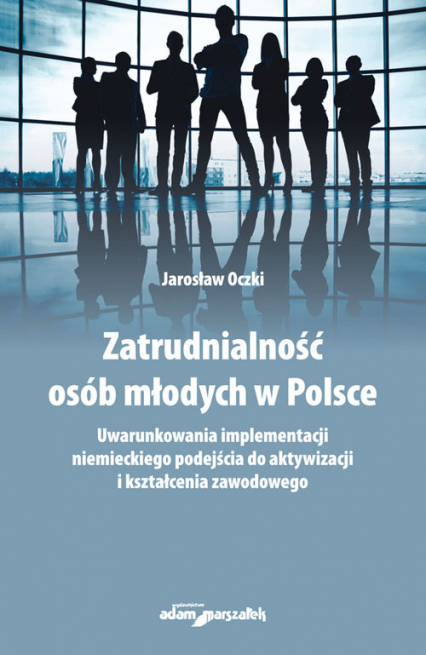 Zatrudnialność osób młodych w Polsce - Jarosław Oczki | okładka