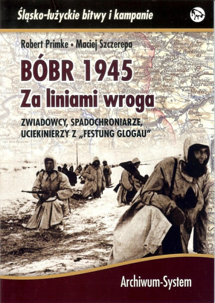 BÓBR 1945 Za liniami wroga Zwiadowcy, spadochroniarze, uciekinierzy z "Festung Glogau" - Primke Robert, Szczerepa Maciej | okładka