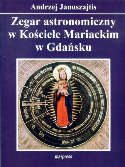 Zegar astronomiczny w Kościele Mariackim w Gdańsku - Andrzej Januszajtis | okładka