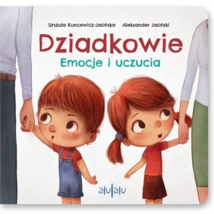 Dziadkowie Emocje i uczucia - Aleksander Jasiński, Kuncewicz-Jasińska Urszula | okładka
