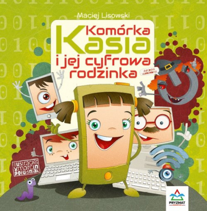 Komórka Kasia i jej cyfrowa rodzinka - Maciej Lisowski | okładka