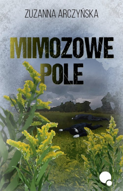 Mimozowe pole - Zuzanna Arczyńska | okładka