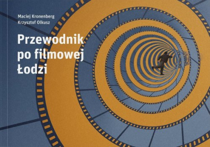 Przewodnik po filmowej Łodzi - Olkusz Krzysztof | okładka