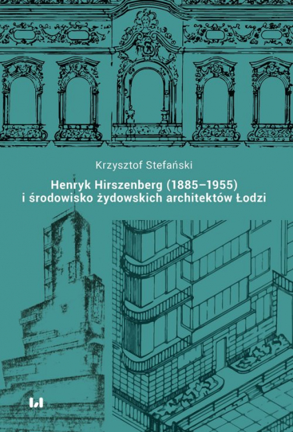 Henryk Hirszenberg (1885-1955) i środowisko żydowskich architektów Łodzi - Stefański Krzysztof | okładka