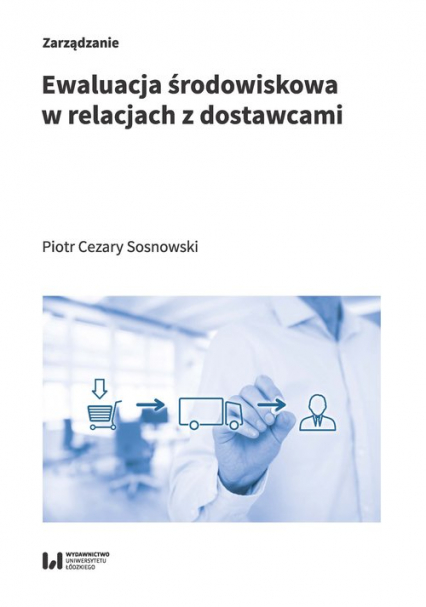 Ewaluacja środowiskowa w relacjach z dostawcami - Sosnowski Piotr Cezary | okładka