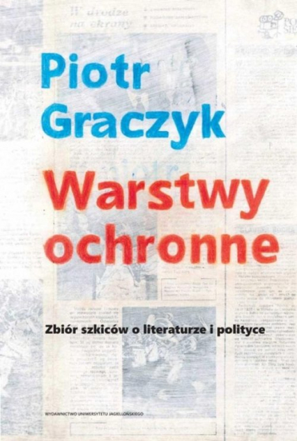 Warstwy ochronne Zbiór szkiców o literaturze i polityce - Piotr Graczyk | okładka