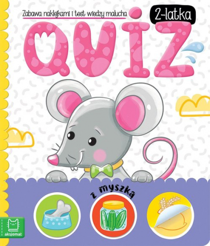 Quiz 2-latka z myszką Zabawa naklejkami i test wiedzy malucha - Anna Podgórska | okładka