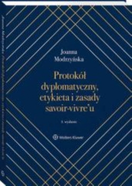 Protokół dyplomatyczny, etykieta i zasady savoir-vivre’u - Joanna Modrzyńska | okładka