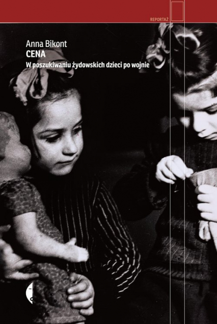 Cena W poszukiwaniu żydowskich dzieci po wojnie - Anna Bikont | okładka