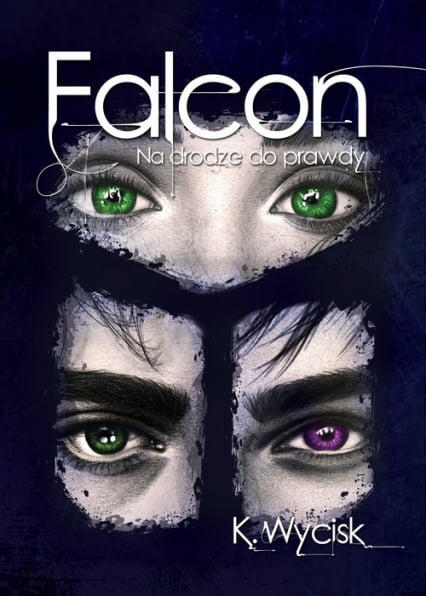 Falcon Na drodze do prawdy Tom 3 - Katarzyna Wycisk | okładka