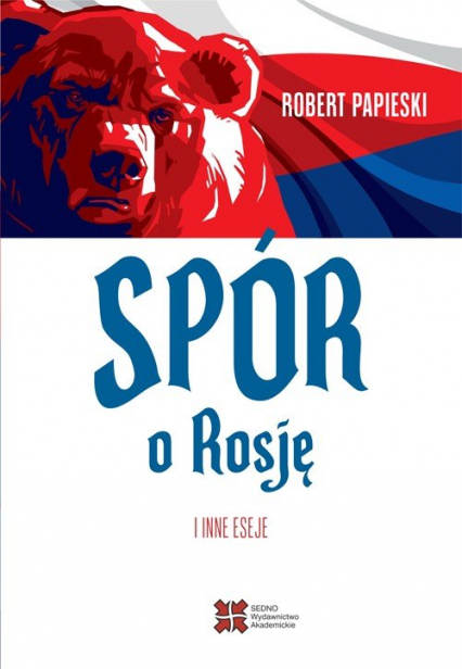 Spór o Rosję i inne eseje - Papieski Robert | okładka